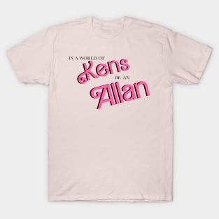 Be Like Allan T-Shirt